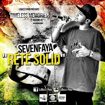 SevenFaya – Rété Solid [Timeless memories riddim – LeBozzz Prod]
